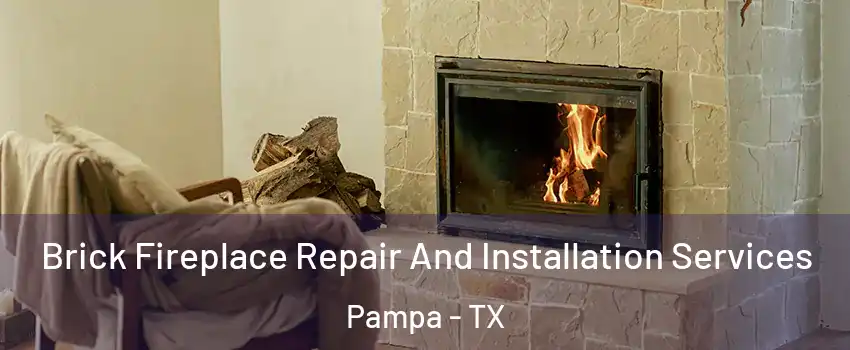  Brick Fireplace Repair And Installation Services Pampa - TX