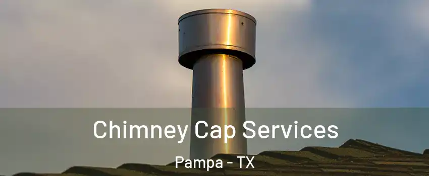 Chimney Cap Services Pampa - TX