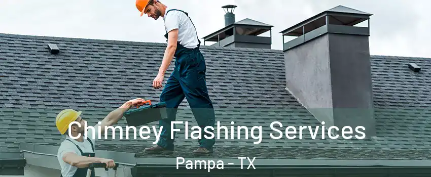  Chimney Flashing Services Pampa - TX