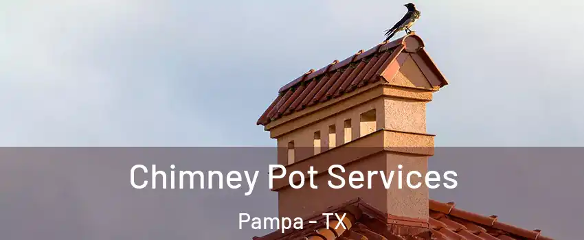  Chimney Pot Services Pampa - TX
