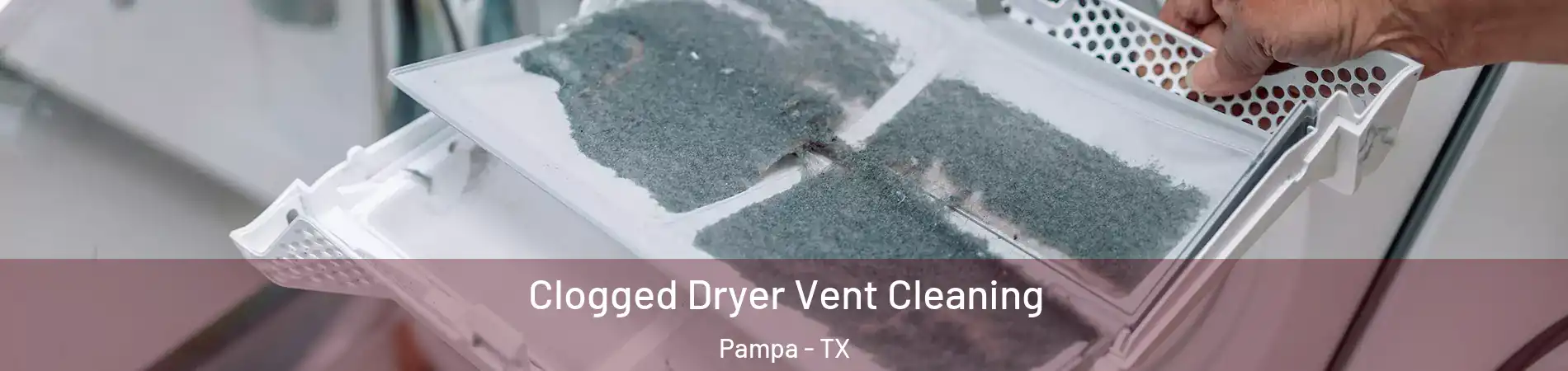  Clogged Dryer Vent Cleaning Pampa - TX