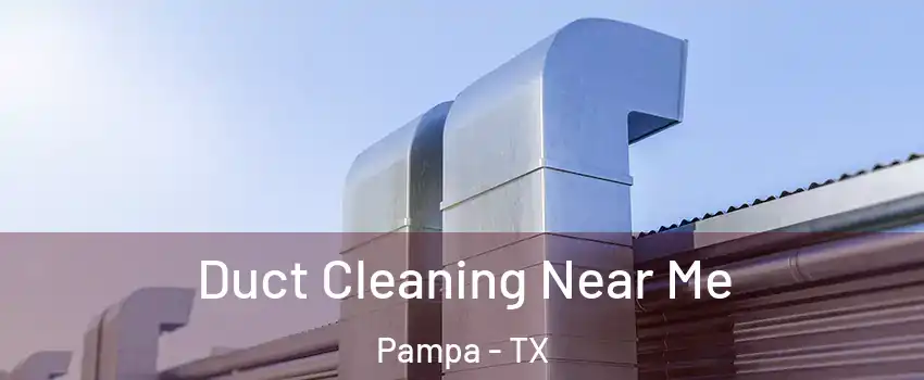  Duct Cleaning Near Me Pampa - TX