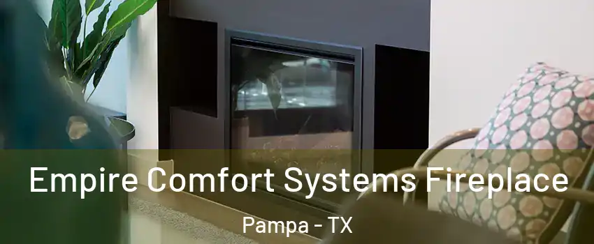  Empire Comfort Systems Fireplace Pampa - TX