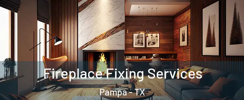  Fireplace Fixing Services Pampa - TX