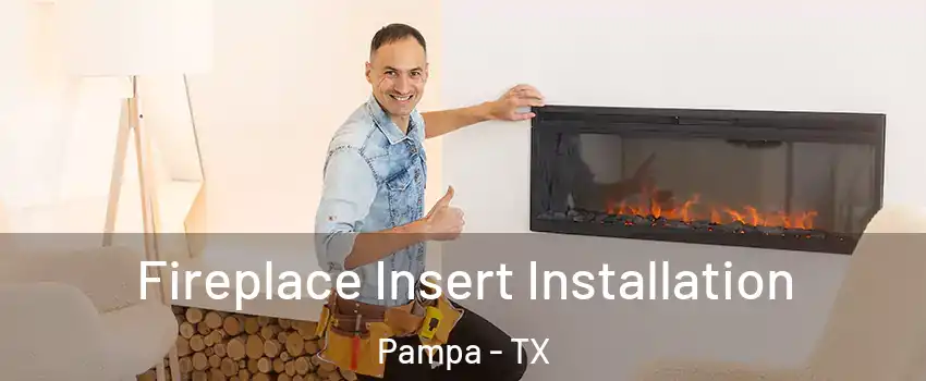  Fireplace Insert Installation Pampa - TX