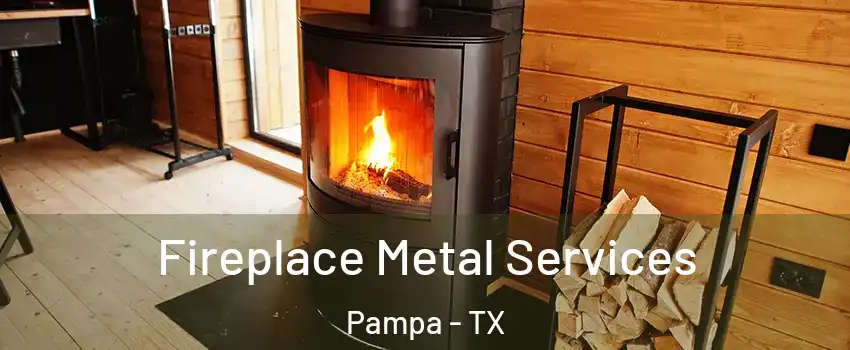  Fireplace Metal Services Pampa - TX