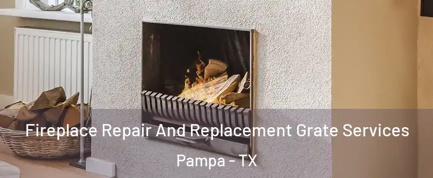 Fireplace Repair And Replacement Grate Services Pampa - TX