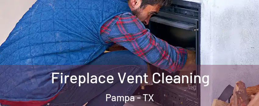  Fireplace Vent Cleaning Pampa - TX
