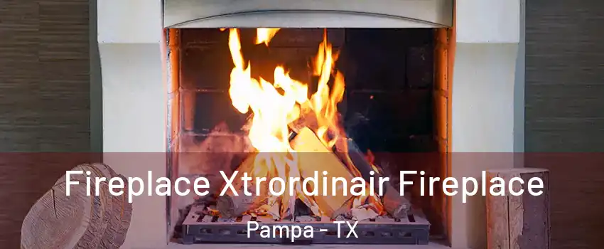  Fireplace Xtrordinair Fireplace Pampa - TX