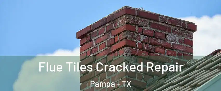  Flue Tiles Cracked Repair Pampa - TX