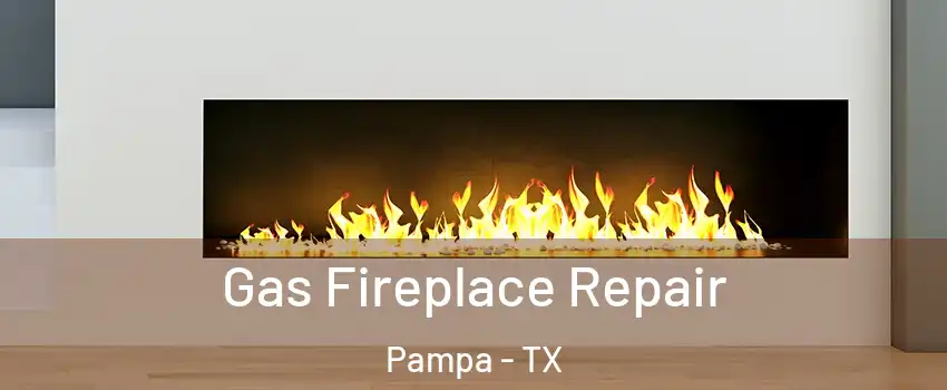  Gas Fireplace Repair Pampa - TX