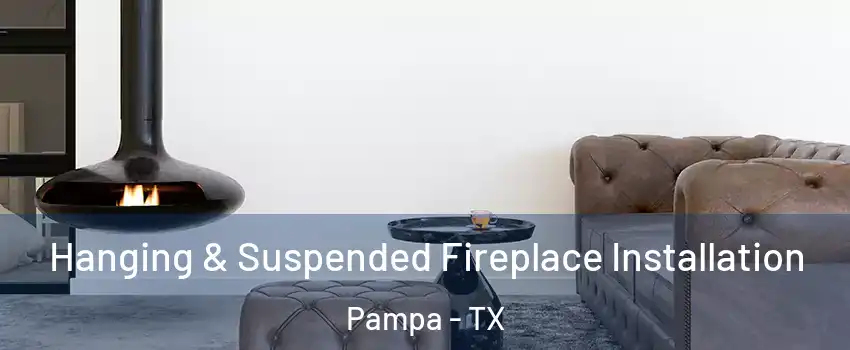  Hanging & Suspended Fireplace Installation Pampa - TX