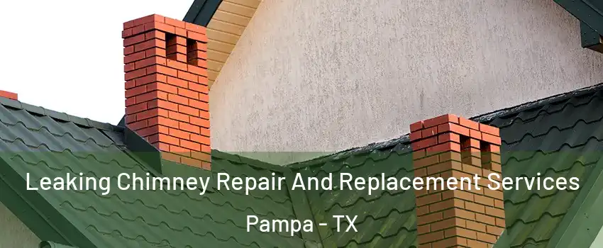  Leaking Chimney Repair And Replacement Services Pampa - TX
