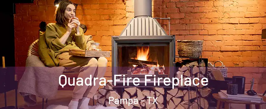  Quadra-Fire Fireplace Pampa - TX