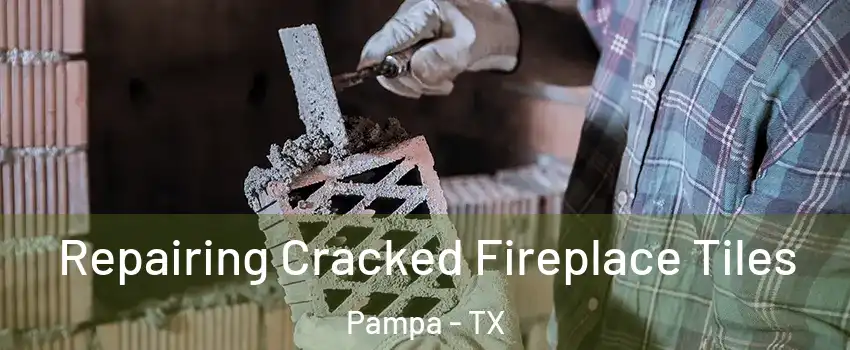  Repairing Cracked Fireplace Tiles Pampa - TX