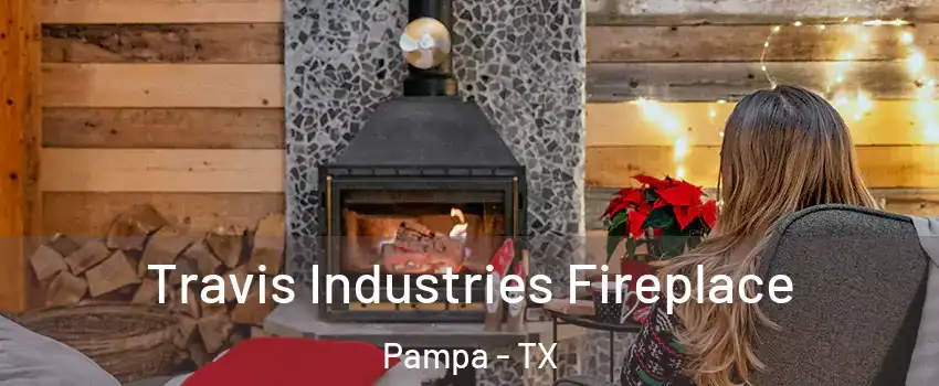 Travis Industries Fireplace Pampa - TX