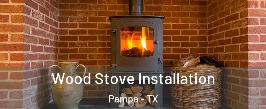  Wood Stove Installation Pampa - TX